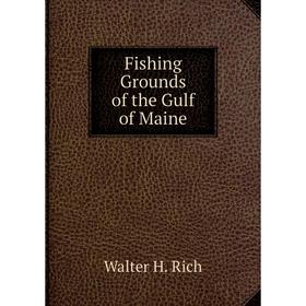 

Книга Fishing Grounds of the Gulf of Maine