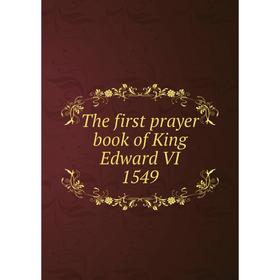 

Книга The first prayer book of King Edward VI 1549