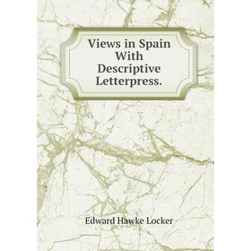 

Книга Views in Spain With Descriptive Letterpress.