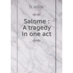 

Книга Salome: A tragedy in one act