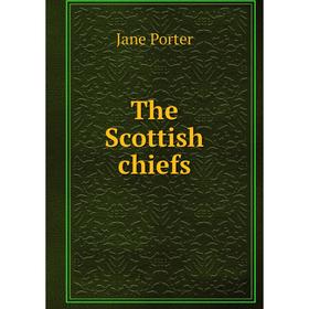 

Книга The Scottish chiefs