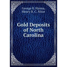 

Книга Gold Deposits of North Carolina