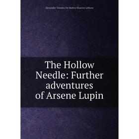 

Книга The Hollow Needle: Further adventures of Arsene Lupin