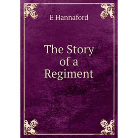 

Книга The Story of a Regiment