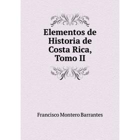 

Книга Elementos de Historia de Costa Rica, Tomo II