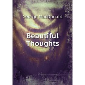 

Книга Beautiful Thoughts