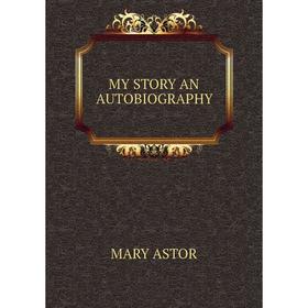 

Книга MY STORY AN AUTOBIOGRAPHY