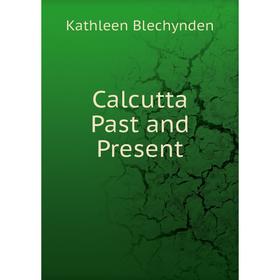 

Книга Calcutta Past and Present