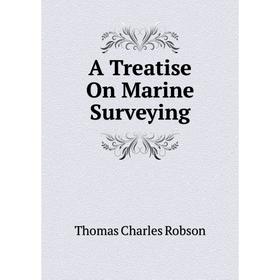 

Книга A Treatise On Marine Surveying