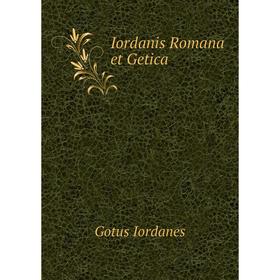 

Книга Iordanis Romana et Getica