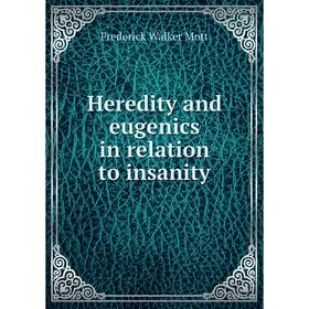 

Книга Heredity and eugenics in relation to insanity