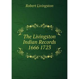 

Книга The Livingston Indian Records 1666 1723
