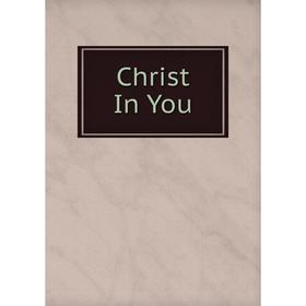 

Книга Christ In You