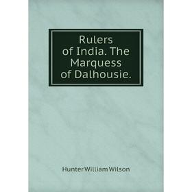 

Книга Rulers of India. The Marquess of Dalhousie.