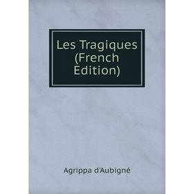 

Книга Les Tragiques