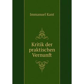 

Книга Kritik der praktischen Vernunft