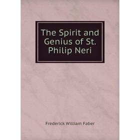 

Книга The Spirit and Genius of St. Philip Neri