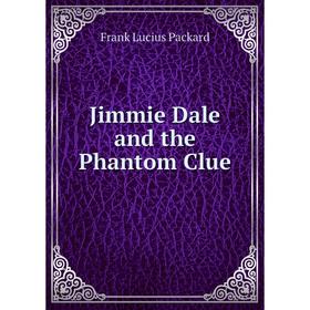 

Книга Jimmie Dale and the Phantom Clue
