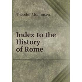 

Книга Index to the History of Rome