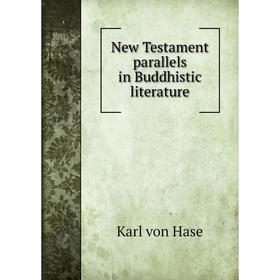 

Книга New Testament parallels in Buddhistic literature