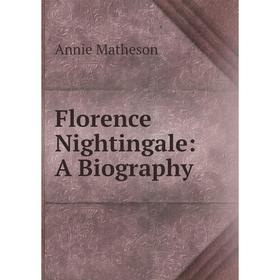 

Книга Florence Nightingale: A Biography
