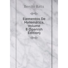 

Книга Elementos De Matemática, Volume 8 (Spanish Edition)