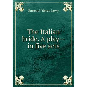 

Книга The Italian bride. A play--in five acts