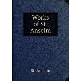 

Книга Works of St. Anselm