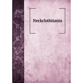 

Книга Neckclothitania