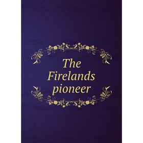 

Книга The Firelands pioneer
