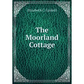 

Книга The Moorland Cottage