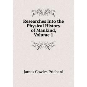 

Книга Researches Into the Physical History of Mankind, Volume 1