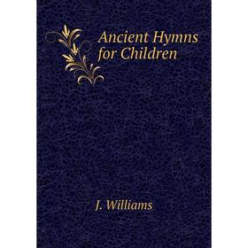 

Книга Ancient Hymns for Children