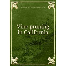 

Книга Vine pruning in California