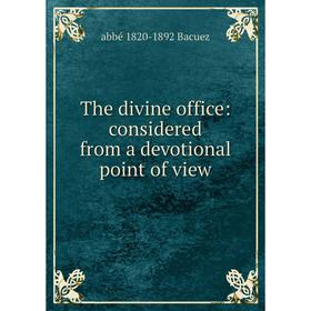 

Книга The divine office: considered from a devotional point of view