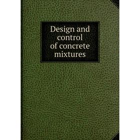 

Книга Design and control of concrete mixtures