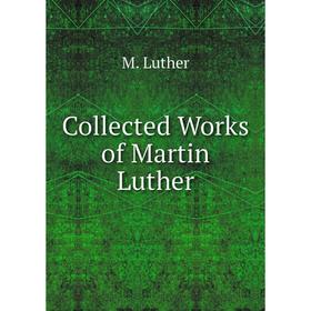 

Книга Collected Works of Martin Luther