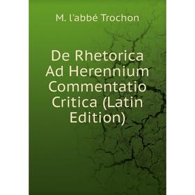

Книга De Rhetorica Ad Herennium Commentatio Critica (Latin Edition)