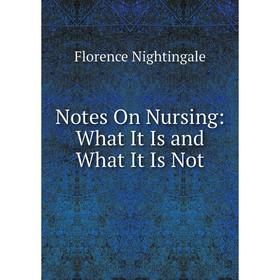 

Книга Notes On Nursing: What It Is and What It Is Not