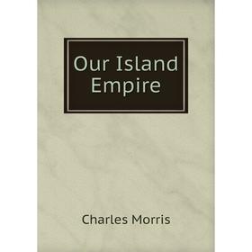 

Книга Our Island Empire