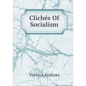 

Книга Clichés Of Socialism