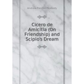 

Книга Cicero de Amicitia (On Friendship) and Scipio's Dream