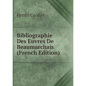 

Книга Bibliographie Des Euvres De Beaumarchais (French Edition)