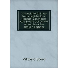 

Книга Il Consiglio Di Stato Nella Legislazione Italiana: Contributo Allo Studio Del Diritto Amministrativo (Italian Edition)