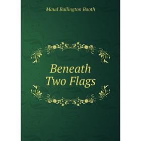 

Книга Beneath Two Flags