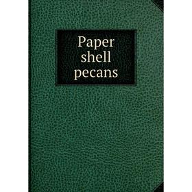 

Книга Paper shell pecans