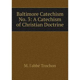 

Книга Baltimore Catechism No. 3: A Catechism of Christian Doctrine