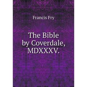

Книга The Bible by Coverdale, MDXXXV.