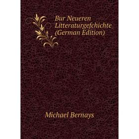 

Книга Bur Neueren Litteraturgefchichte (German Edition)
