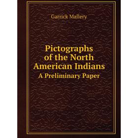 

Книга Pictographs of the North American Indians A Preliminary Paper